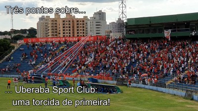 ... Uberaba Sport Club: uma torcida de primeira!