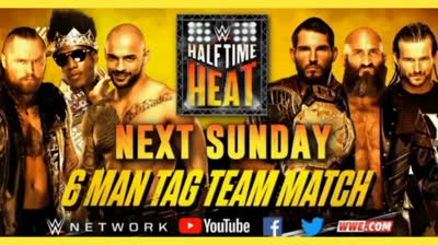 6-MAN TAG TEAM MATCH - ALEISTER BLACK , VELVETEN DREAM , RICOCHET VS JOHNNY GARGANO , TOMASSO CIAMPA , ADAM COLE - NXT HALFTIME HEAT 2019