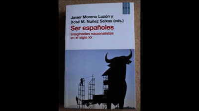 Ser españoles. Imaginarios nacionalistas en el siglo XX (Javier Moreno Luzón)